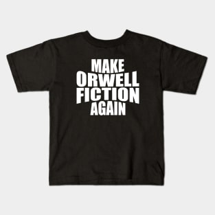 Funny Politics Make Orwell Fiction Again Kids T-Shirt